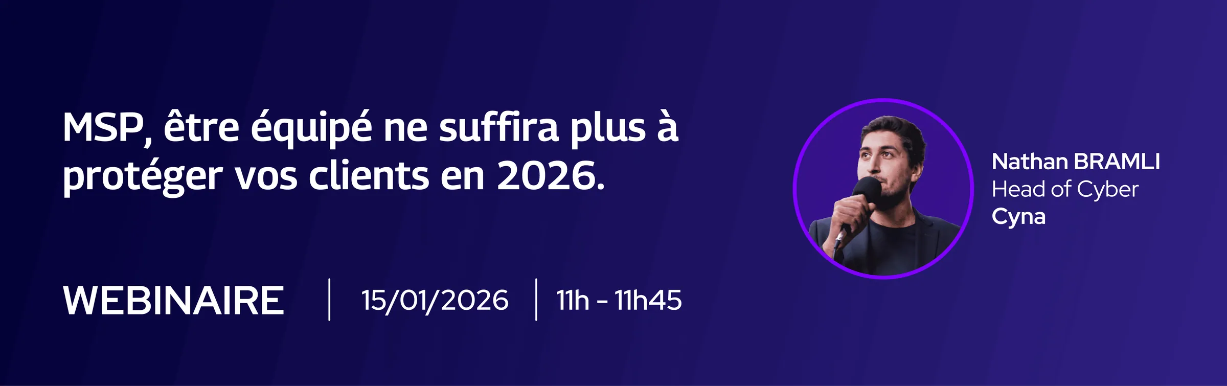 Bannière du webinaire Cyna sur les tendances cybersécurité 2026, pourquoi être équipé ne suffit plus aux MSP