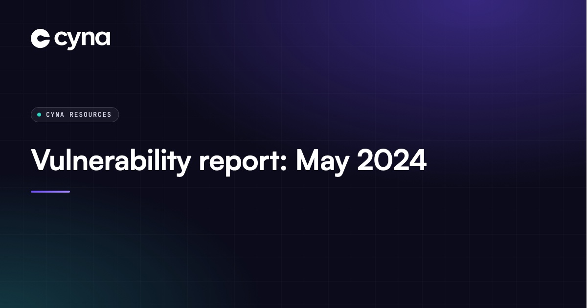 Vulnerability report: May 2024
