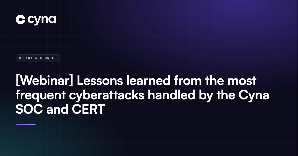 Cyna webinar: CERT and SOC lessons learned