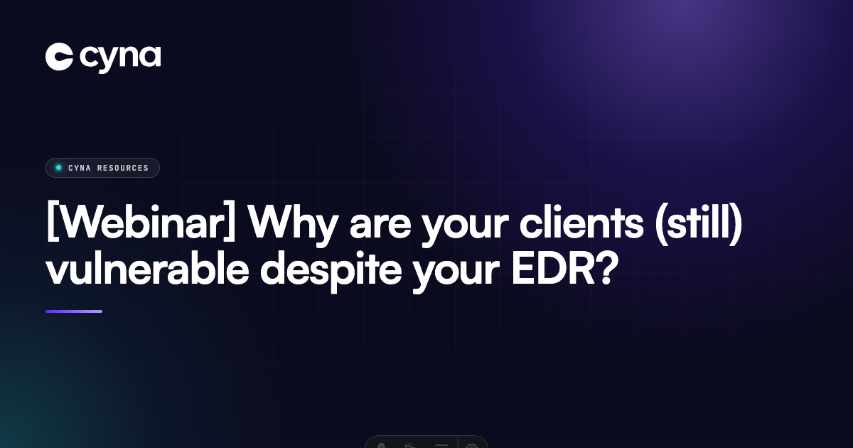 Why your clients are vulnerable despite their EDR