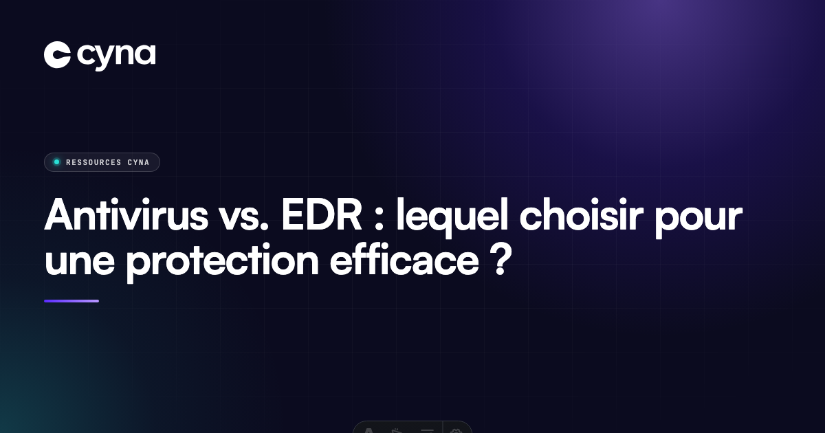 Antivirus vs EDR : lequel choisir pour se protéger efficacement