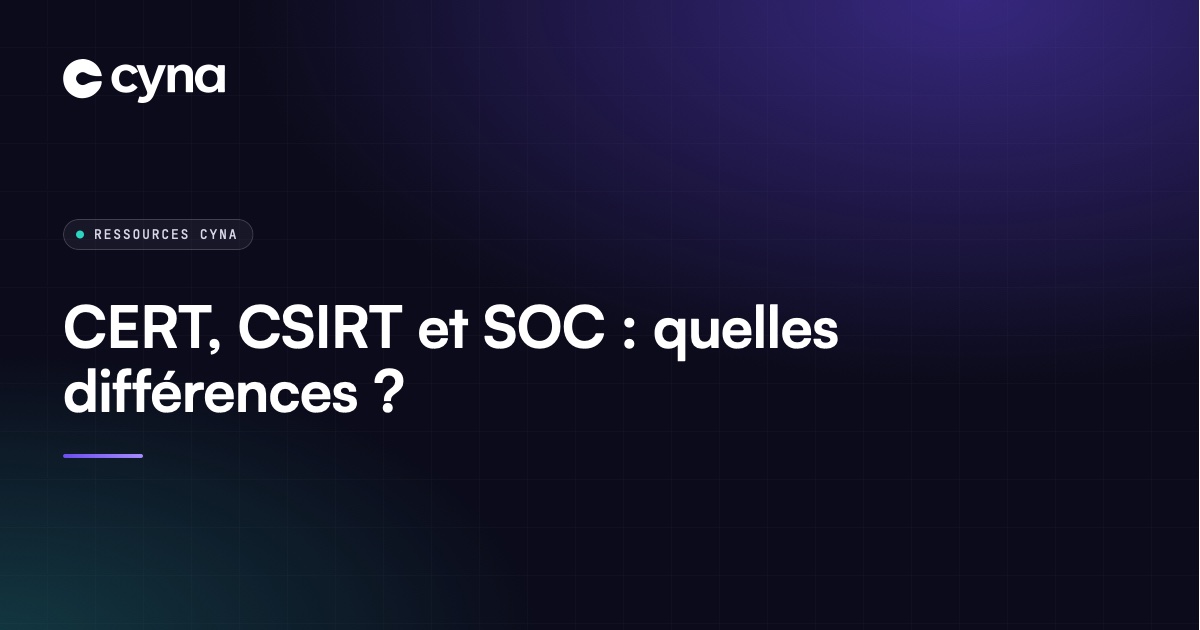 Comparaison entre CERT, CSIRT et SOC