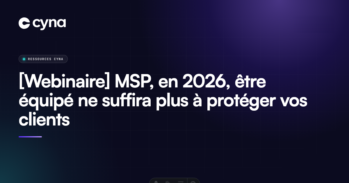[Webinaire] MSP, en 2026, être équipé ne suffira plus à protéger vos clients