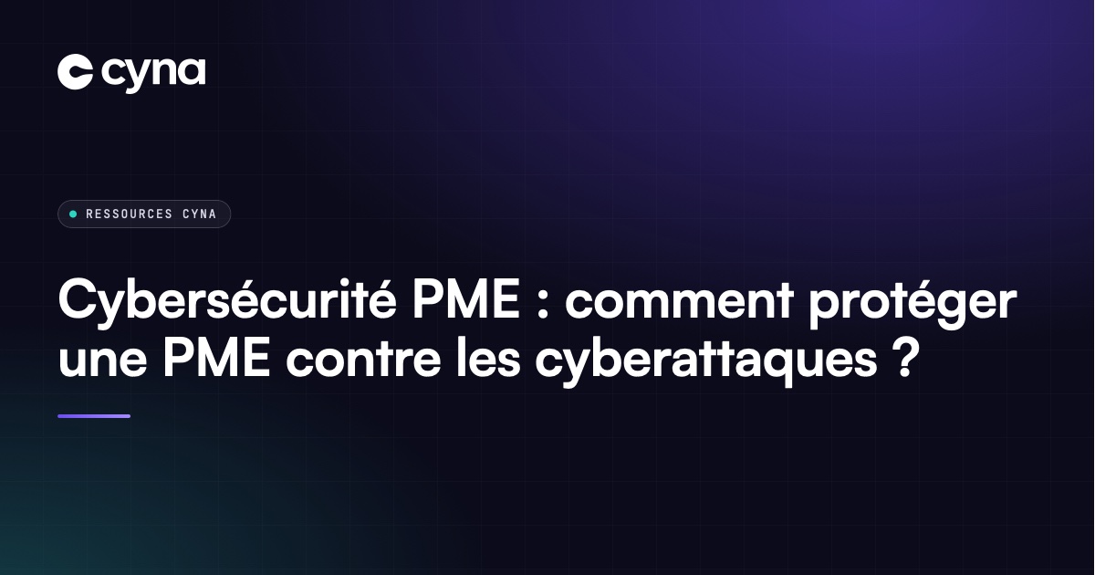 Cybersécurité PME : protéger une PME contre les cyberattaques