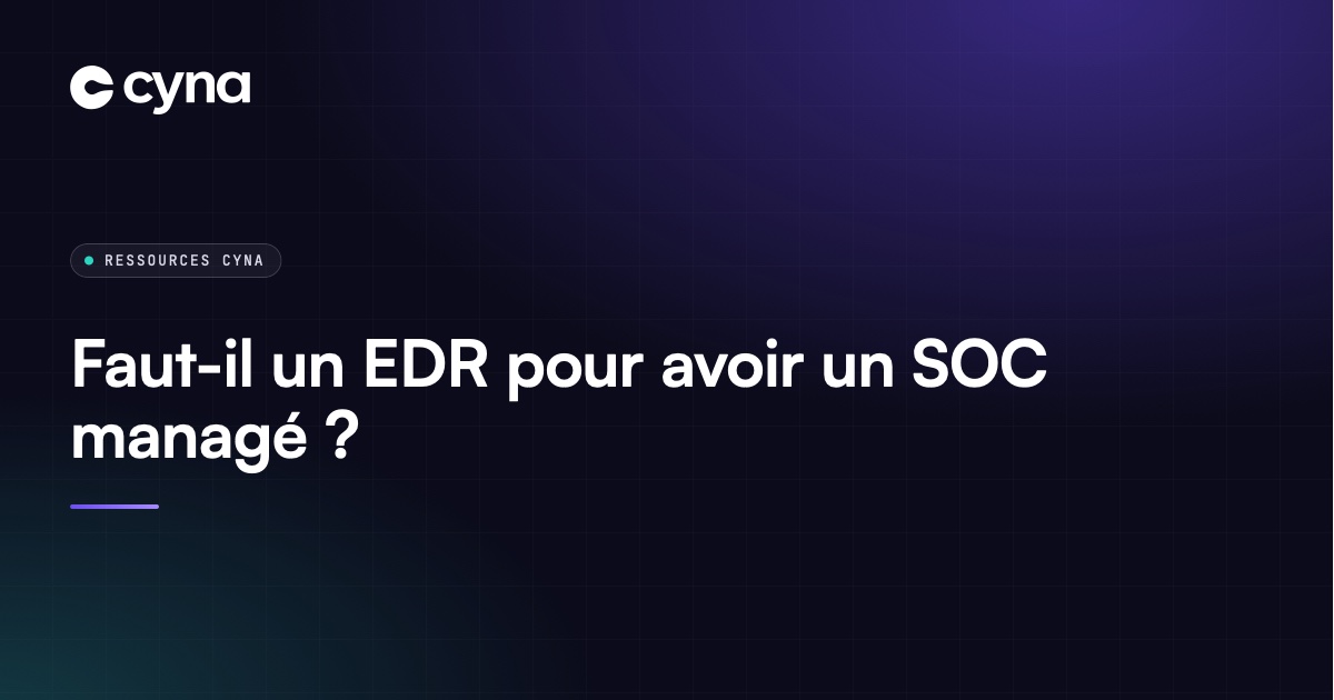 EDR et SOC managé : pourquoi l'un ne va pas sans l'autre