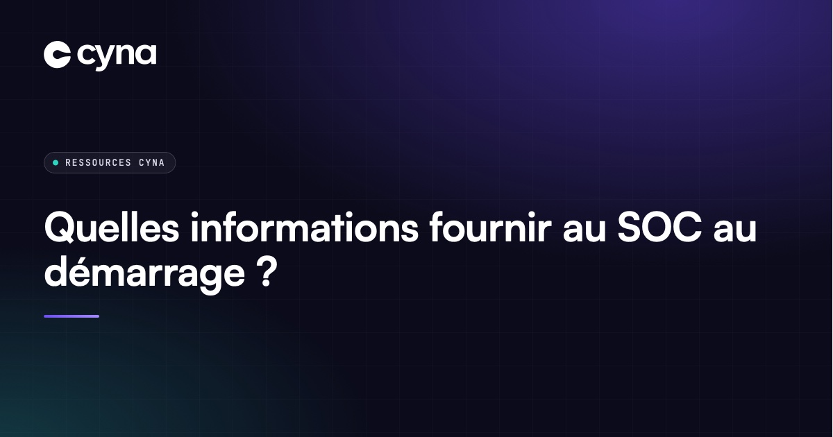 Checklist des informations à transmettre au SOC au démarrage