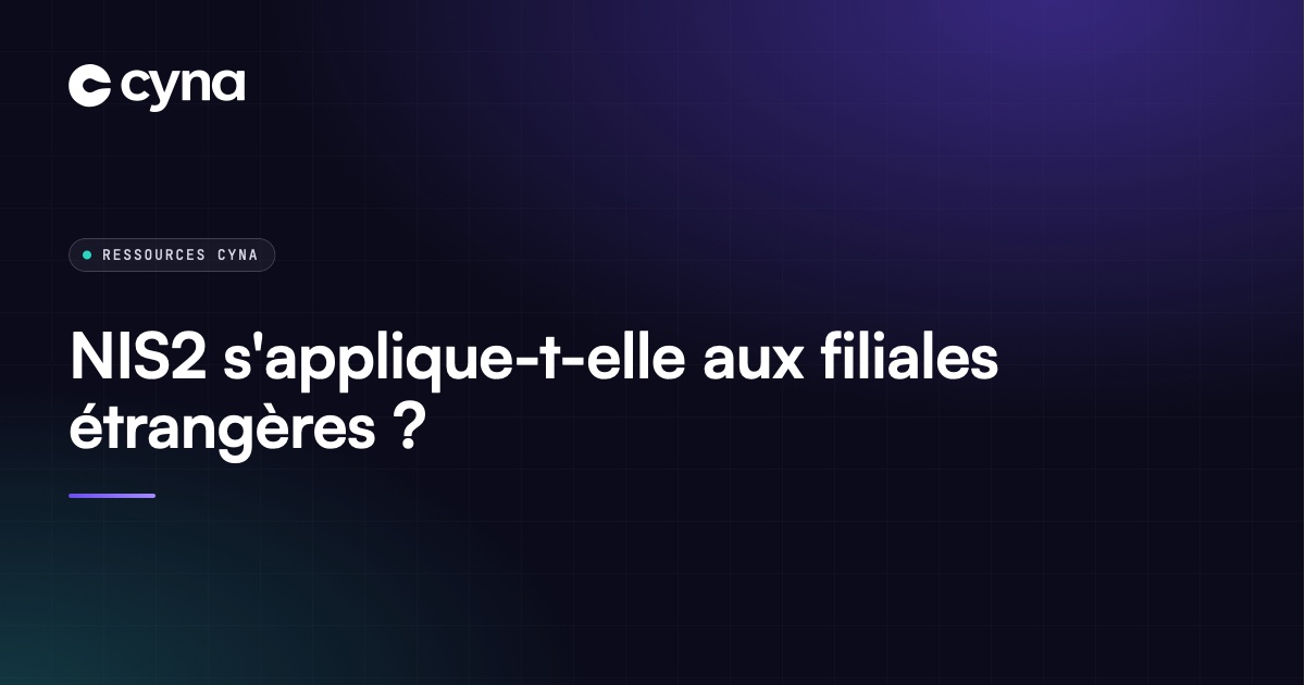 NIS2, groupes internationaux et filiales étrangères