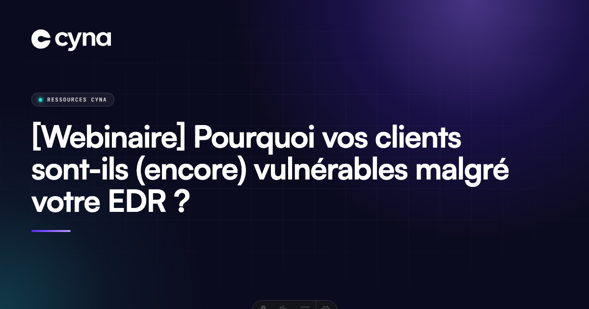 Pourquoi vos clients sont vulnérables malgré leur EDR