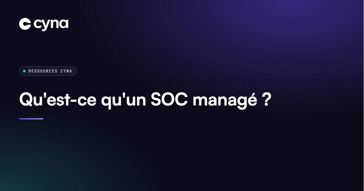 Qu'est-ce qu'un SOC managé : définition et fonctionnement