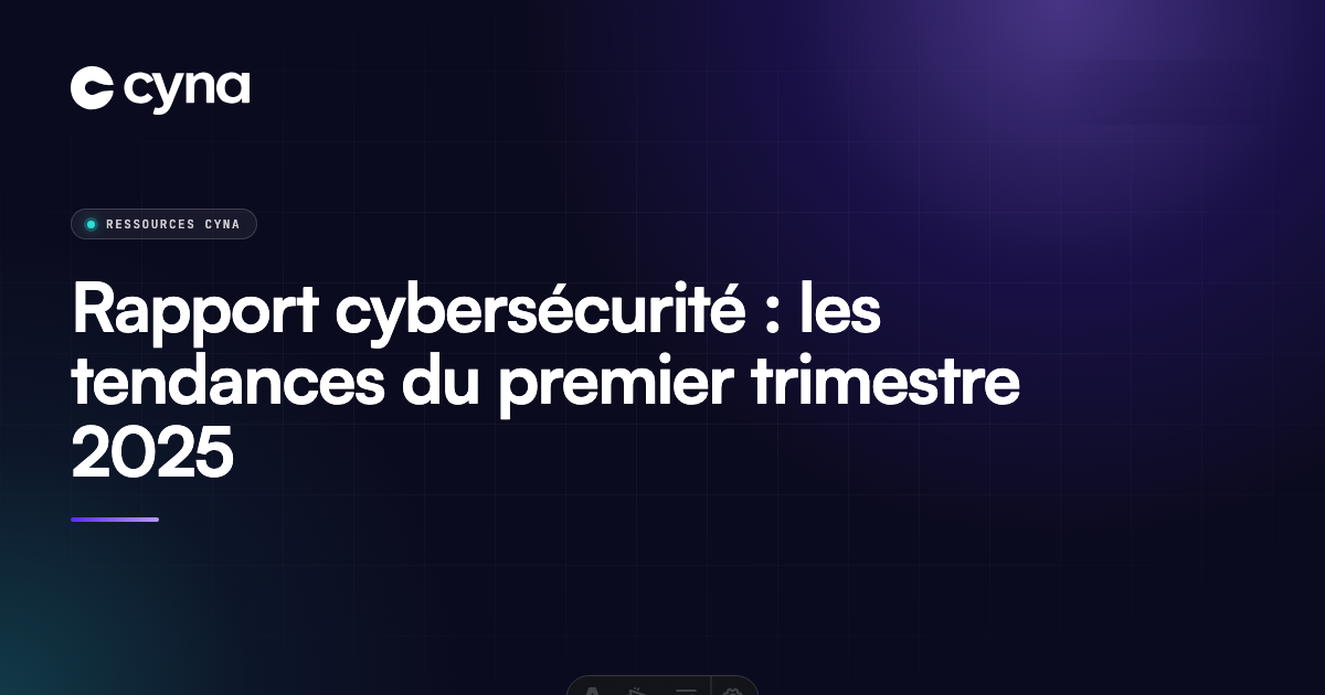 Rapport menaces cybersécurité Q1 2025