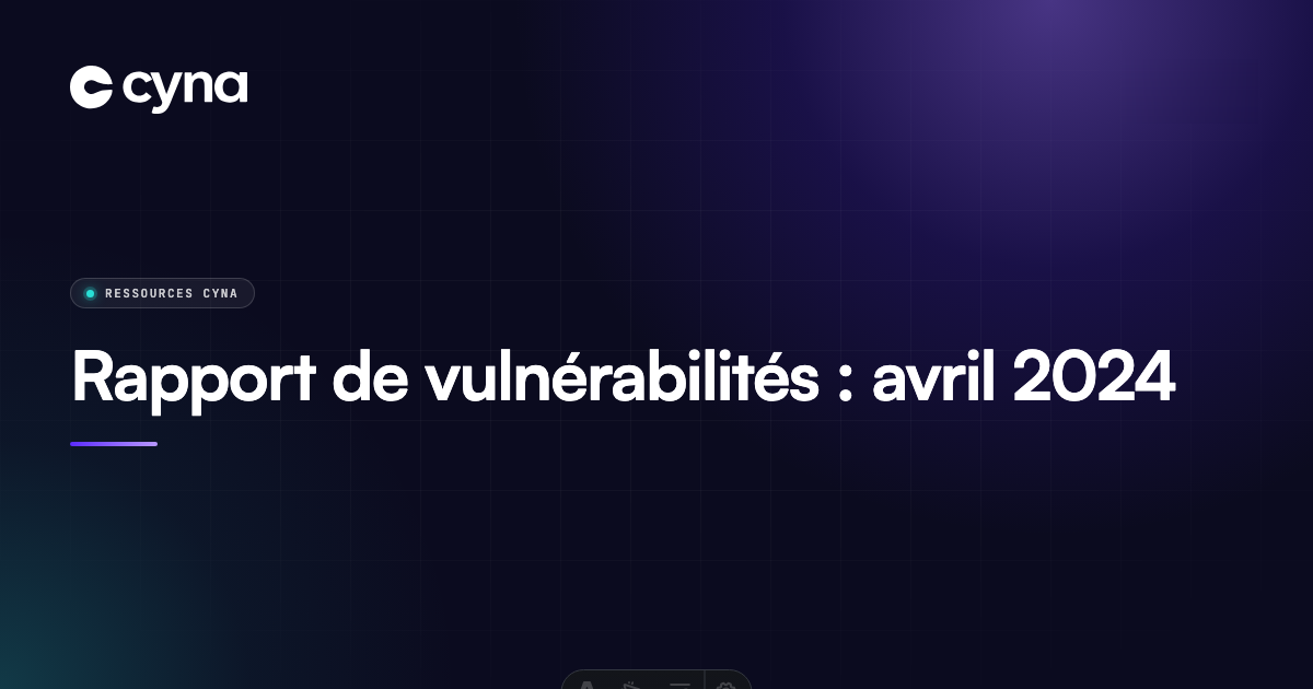 Rapport de vulnérabilités : avril 2024