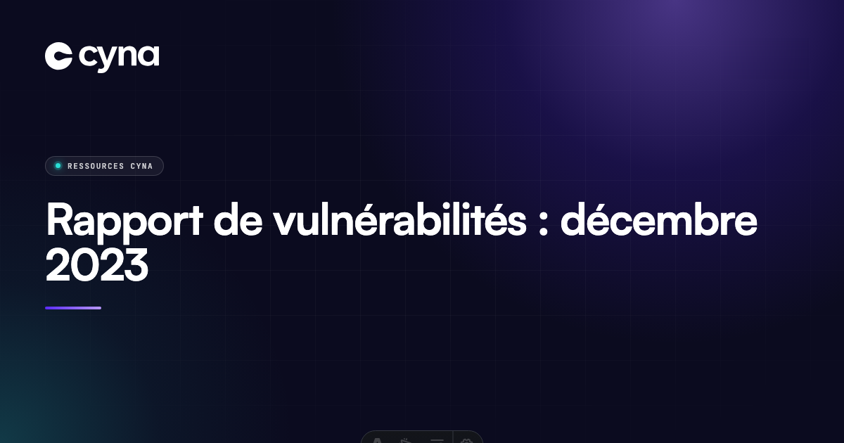Rapport de vulnérabilités : décembre 2023