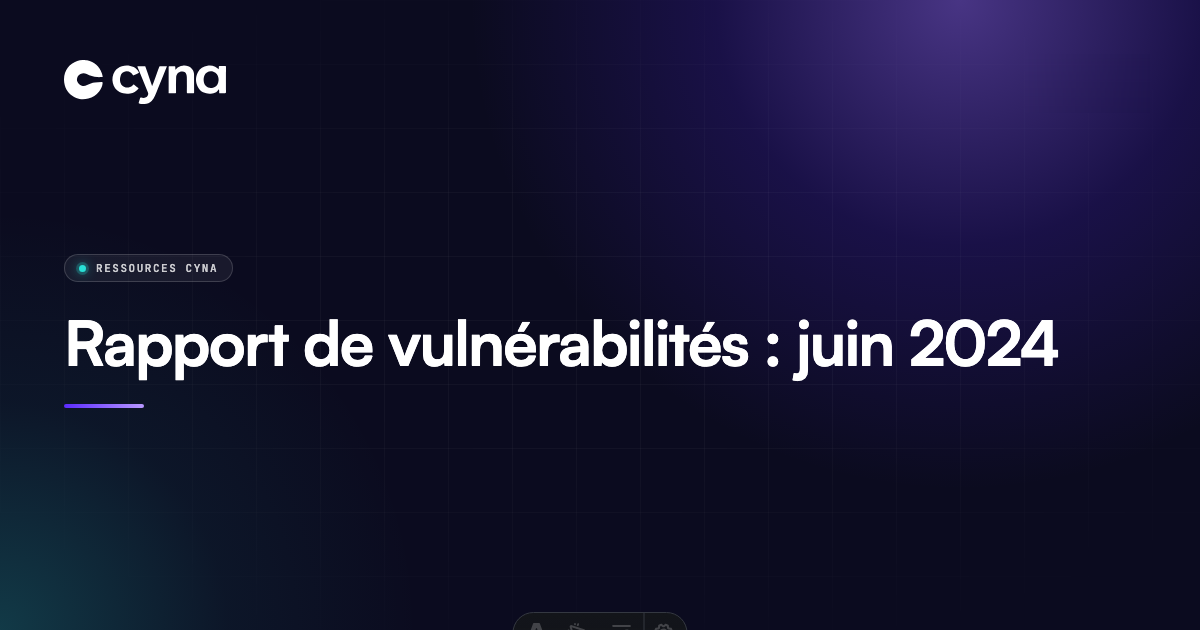 Rapport de vulnérabilités : juin 2024