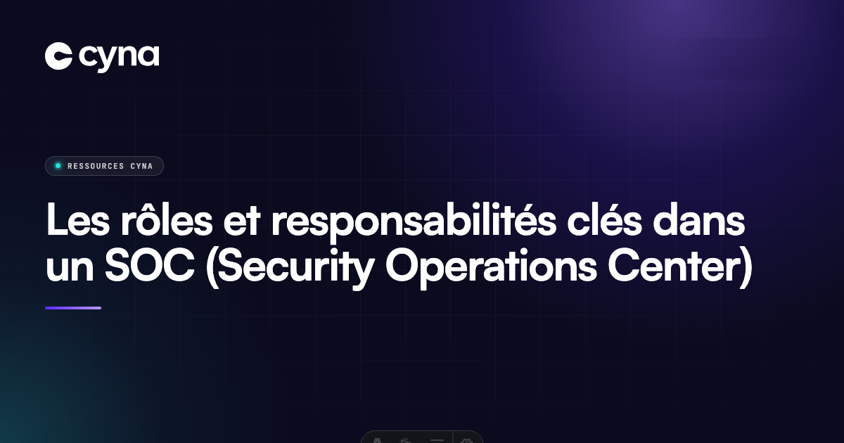 Les responsabilités et rôles clés dans un SOC (security operations center)