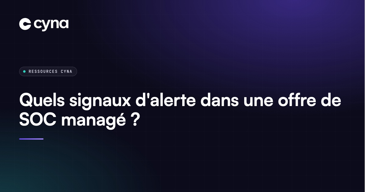 Signaux d'alerte dans une offre de SOC managé