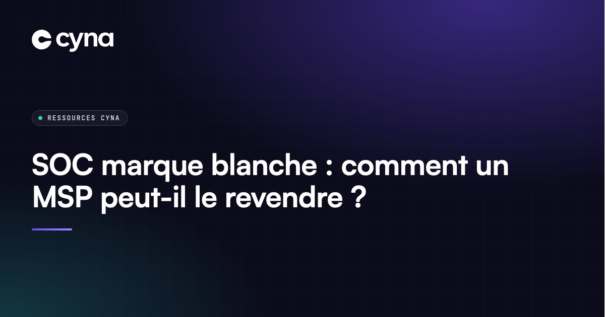 Un MSP revend un SOC en marque blanche à ses clients